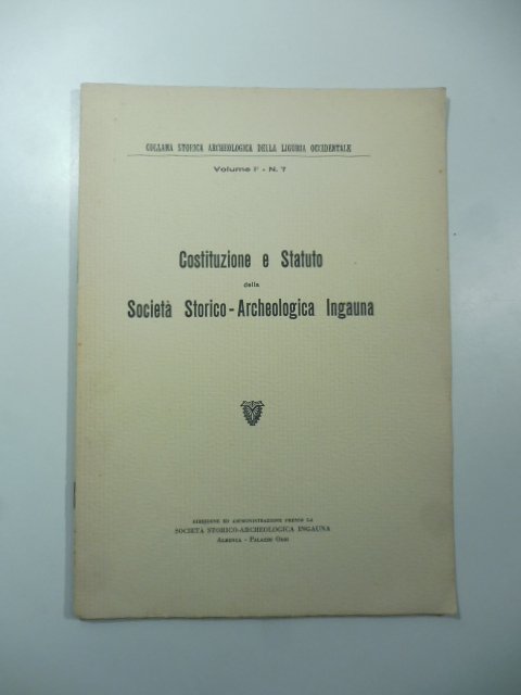 Costituzione e Statuto della Società Storico-Archeologica Ingauna